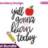 yall-gonna-learn-today-embroidery-design