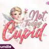not-today-cupid-sublimation-clipart-png