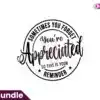 sometimes-you-forget-youre-appreciated-so-this-is-your-reminder-svg