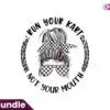 Run Your Kart Not Your Mouth SVG run-your-kart-not-your-mouth-svg-go-kart-svg-mario-kart-svg-racing-svg-go-kart-racing-svg-luigi-svg
