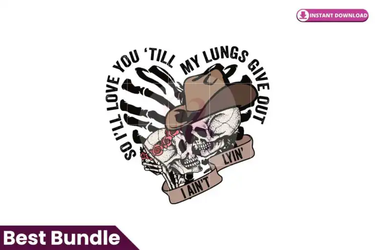 love-you-till-my-lungs-give-out-i-aint-lyin-skeleton-designs-downloads-cowboy-design-svg
