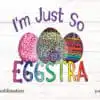 im-just-so-eggstra-easter-sublimation