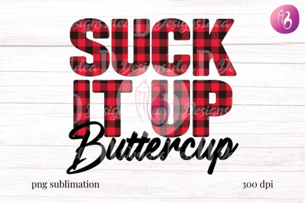 suck-it-up-buttercup-sublimation